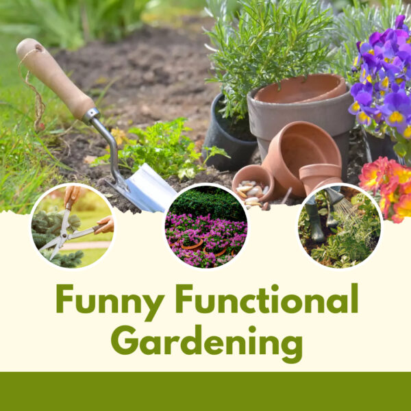 Funny Functional Gardening